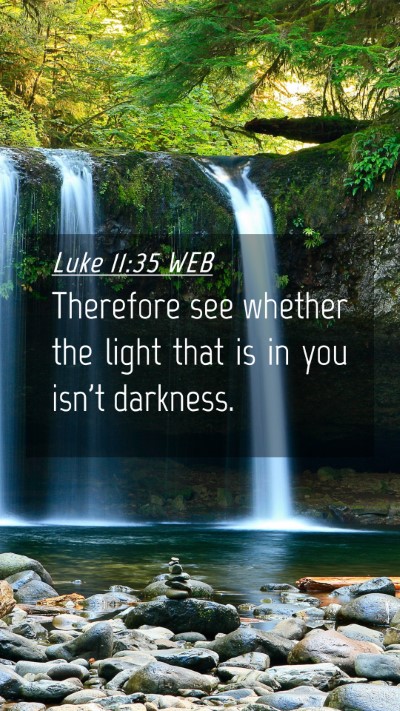 Picture 04 - Luke 11:35 WEB Mobile Phone Wallpaper - Therefore see whether the light that is in you - Mobile Bible Verse Wallpaper