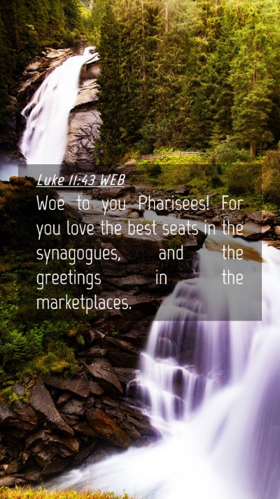 Picture 04 - Luke 11:43 WEB Mobile Phone Wallpaper - Woe to you Pharisees! For you love the best seats - Mobile Bible Verse Wallpaper