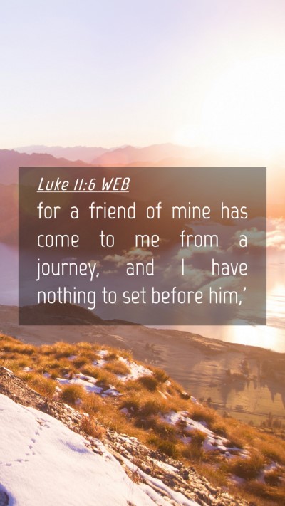 Picture 04 - Luke 11:6 WEB Mobile Phone Wallpaper - for a friend of mine has come to me from a - Mobile Bible Verse Wallpaper