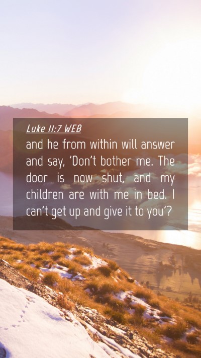 Picture 04 - Luke 11:7 WEB Mobile Phone Wallpaper - and he from within will answer and say, 'Don't - Mobile Bible Verse Wallpaper