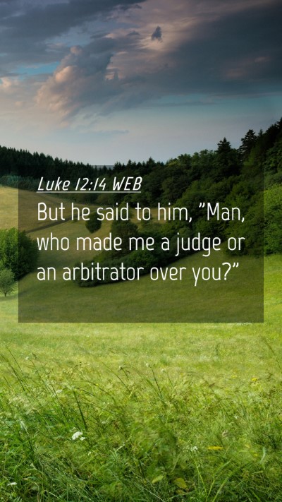 Picture 04 - Luke 12:14 WEB Mobile Phone Wallpaper - But he said to him, 