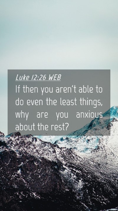 Picture 04 - Luke 12:26 WEB Mobile Phone Wallpaper - If then you aren't able to do even the least - Mobile Bible Verse Wallpaper