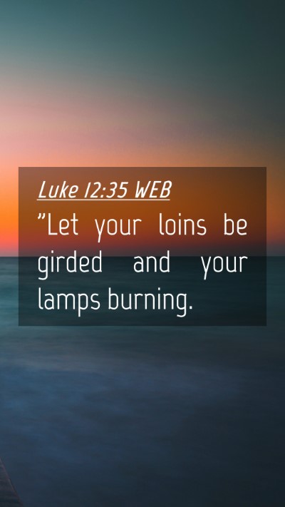 Picture 04 - Luke 12:35 WEB Mobile Phone Wallpaper - 
