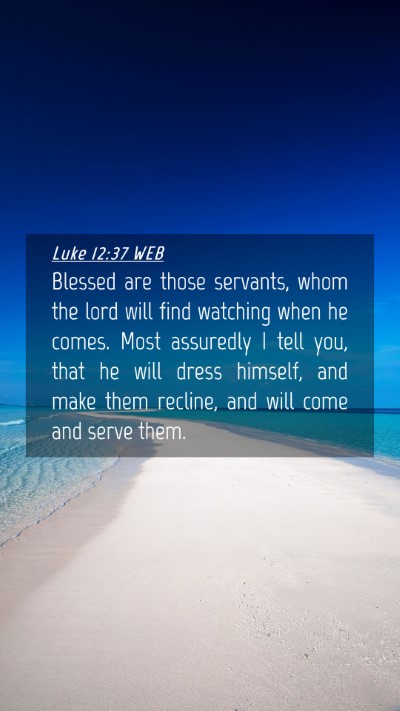 Picture 04 - Luke 12:37 WEB Mobile Phone Wallpaper - Blessed are those servants, whom the lord will - Mobile Bible Verse Wallpaper