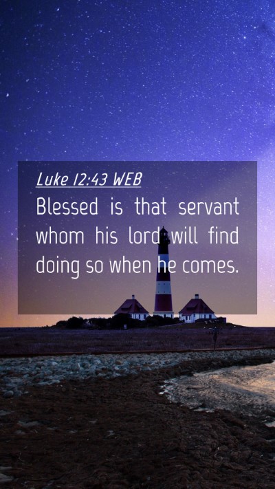 Picture 04 - Luke 12:43 WEB Mobile Phone Wallpaper - Blessed is that servant whom his lord will find - Mobile Bible Verse Wallpaper