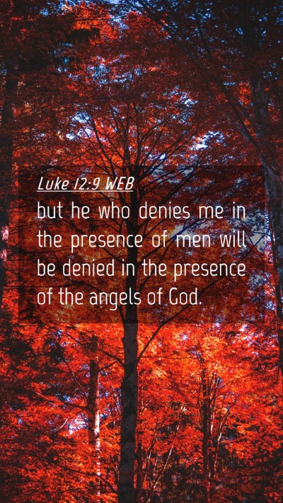 Picture 04 - Luke 12:9 WEB Mobile Phone Wallpaper - but he who denies me in the presence of men will - Mobile Bible Verse Wallpaper