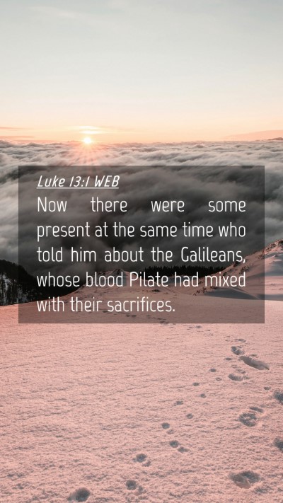 Picture 04 - Luke 13:1 WEB Mobile Phone Wallpaper - Now there were some present at the same time who - Mobile Bible Verse Wallpaper