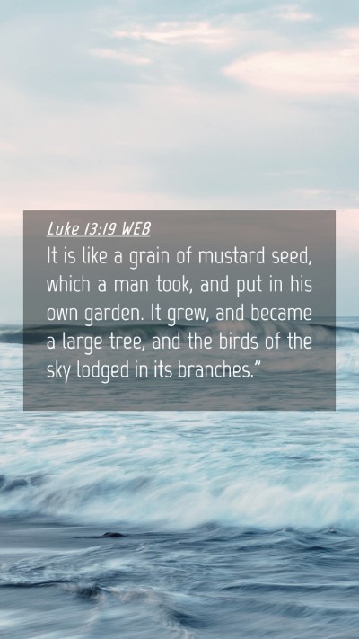 Picture 04 - Luke 13:19 WEB Mobile Phone Wallpaper - It is like a grain of mustard seed, which a man - Mobile Bible Verse Wallpaper