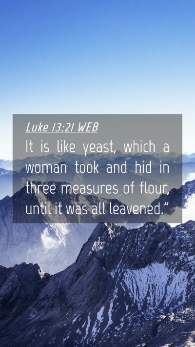 Picture 04 - Luke 13:21 WEB Mobile Phone Wallpaper - It is like yeast, which a woman took and hid in - Mobile Bible Verse Wallpaper