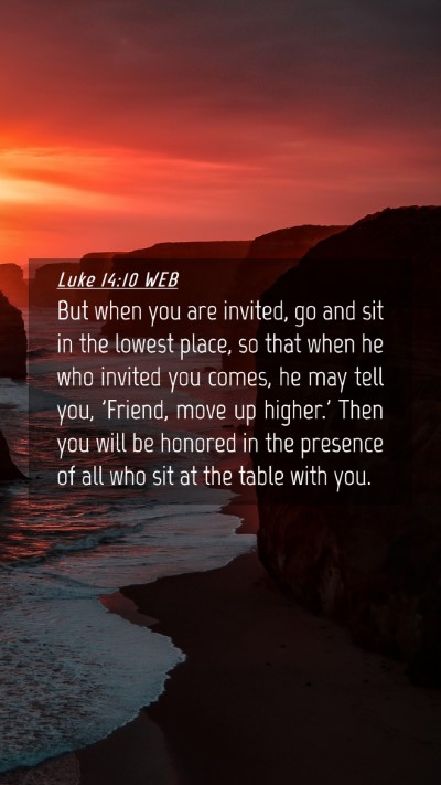 Picture 04 - Luke 14:10 WEB Mobile Phone Wallpaper - But when you are invited, go and sit in the - Mobile Bible Verse Wallpaper