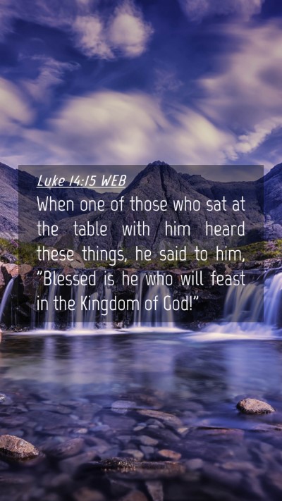 Picture 04 - Luke 14:15 WEB Mobile Phone Wallpaper - When one of those who sat at the table with him - Mobile Bible Verse Wallpaper