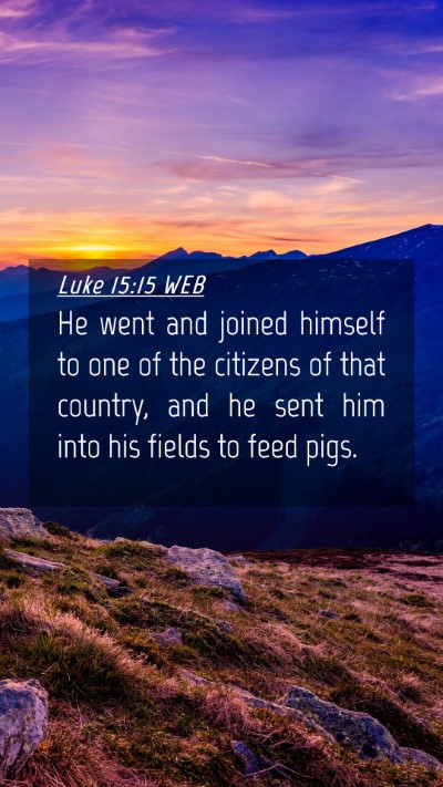 Picture 04 - Luke 15:15 WEB Mobile Phone Wallpaper - He went and joined himself to one of the citizens - Mobile Bible Verse Wallpaper