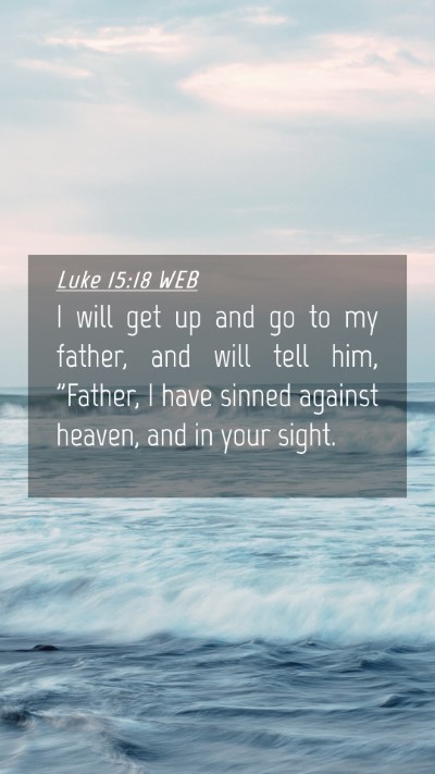 Picture 04 - Luke 15:18 WEB Mobile Phone Wallpaper - I will get up and go to my father, and will tell - Mobile Bible Verse Wallpaper
