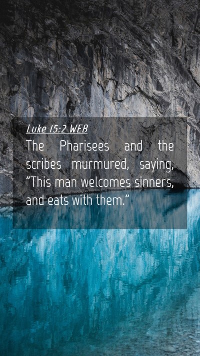 Picture 04 - Luke 15:2 WEB Mobile Phone Wallpaper - The Pharisees and the scribes murmured, saying, - Mobile Bible Verse Wallpaper