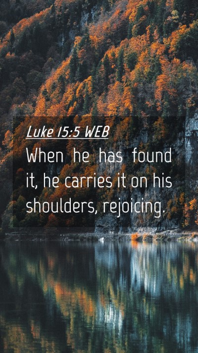 Picture 04 - Luke 15:5 WEB Mobile Phone Wallpaper - When he has found it, he carries it on his - Mobile Bible Verse Wallpaper