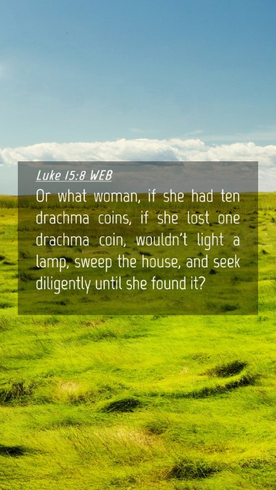 Picture 04 - Luke 15:8 WEB Mobile Phone Wallpaper - Or what woman, if she had ten drachma coins, if - Mobile Bible Verse Wallpaper