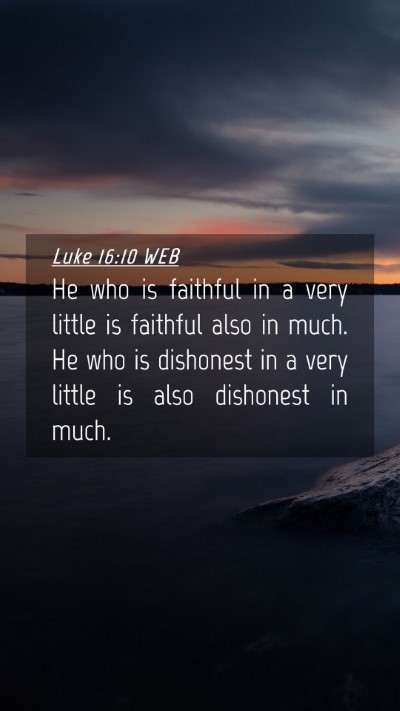 Picture 04 - Luke 16:10 WEB Mobile Phone Wallpaper - He who is faithful in a very little is faithful - Mobile Bible Verse Wallpaper