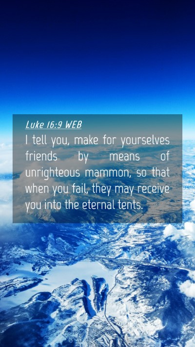 Picture 04 - Luke 16:9 WEB Mobile Phone Wallpaper - I tell you, make for yourselves friends by means - Mobile Bible Verse Wallpaper