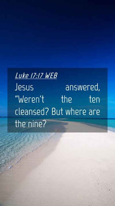 Picture 04 - Luke 17:17 WEB Mobile Phone Wallpaper - Jesus answered, 