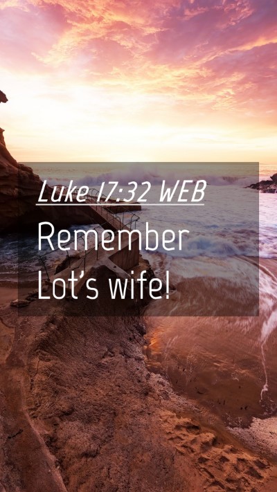 Picture 04 - Luke 17:32 WEB Mobile Phone Wallpaper - Remember Lot's - Mobile Bible Verse Wallpaper