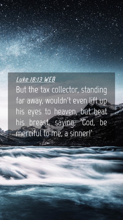 Picture 04 - Luke 18:13 WEB Mobile Phone Wallpaper - But the tax collector, standing far away, - Mobile Bible Verse Wallpaper