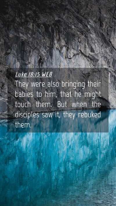 Picture 04 - Luke 18:15 WEB Mobile Phone Wallpaper - They were also bringing their babies to him, that - Mobile Bible Verse Wallpaper