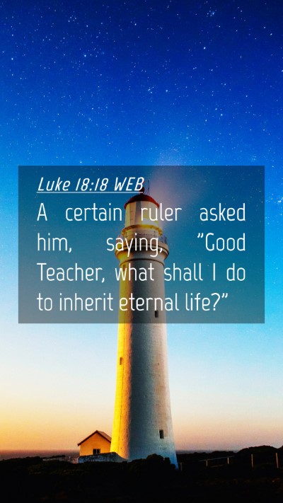 Picture 04 - Luke 18:18 WEB Mobile Phone Wallpaper - A certain ruler asked him, saying, 