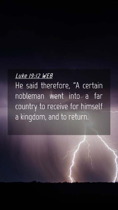 Picture 04 - Luke 19:12 WEB Mobile Phone Wallpaper - He said therefore, 
