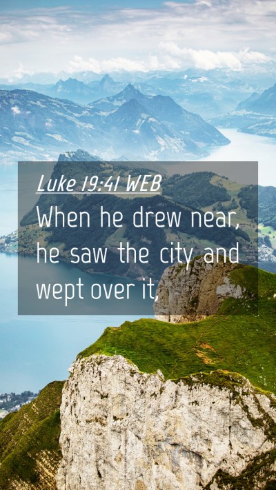 Picture 04 - Luke 19:41 WEB Mobile Phone Wallpaper - When he drew near, he saw the city and wept over - Mobile Bible Verse Wallpaper
