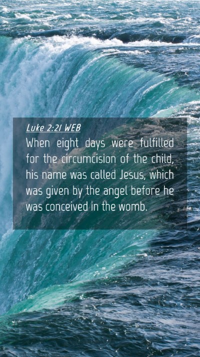 Picture 04 - Luke 2:21 WEB Mobile Phone Wallpaper - When eight days were fulfilled for the - Mobile Bible Verse Wallpaper