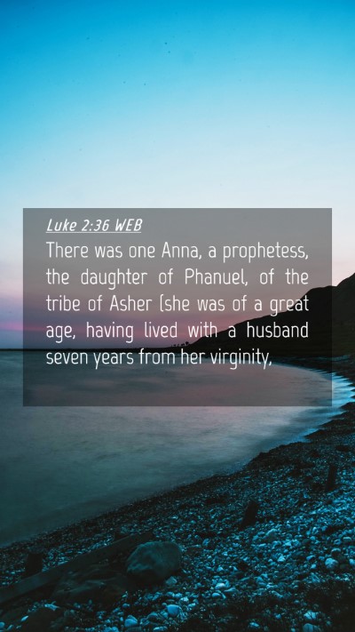 Picture 04 - Luke 2:36 WEB Mobile Phone Wallpaper - There was one Anna, a prophetess, the daughter of - Mobile Bible Verse Wallpaper