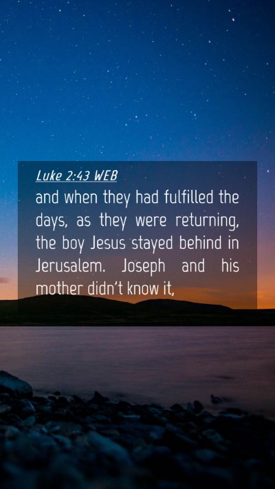Picture 04 - Luke 2:43 WEB Mobile Phone Wallpaper - and when they had fulfilled the days, as they - Mobile Bible Verse Wallpaper