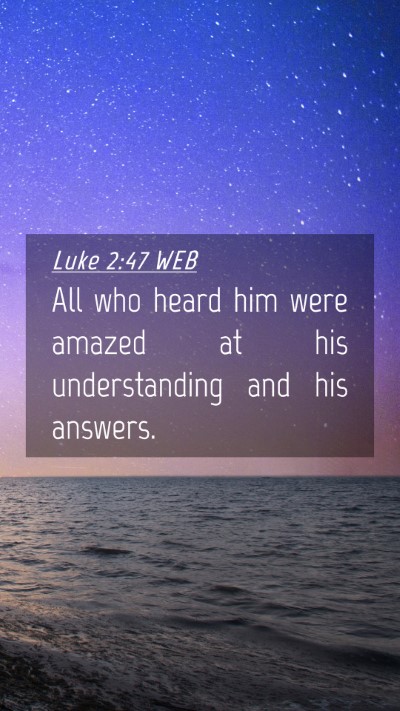 Picture 04 - Luke 2:47 WEB Mobile Phone Wallpaper - All who heard him were amazed at his - Mobile Bible Verse Wallpaper