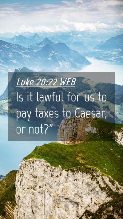 Picture 04 - Luke 20:22 WEB Mobile Phone Wallpaper - Is it lawful for us to pay taxes to Caesar, or - Mobile Bible Verse Wallpaper