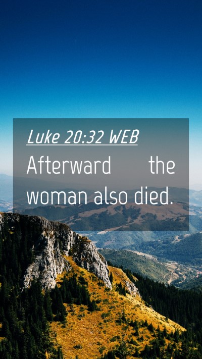 Picture 04 - Luke 20:32 WEB Mobile Phone Wallpaper - Afterward the woman also - Mobile Bible Verse Wallpaper
