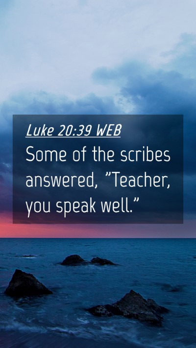 Picture 04 - Luke 20:39 WEB Mobile Phone Wallpaper - Some of the scribes answered, 