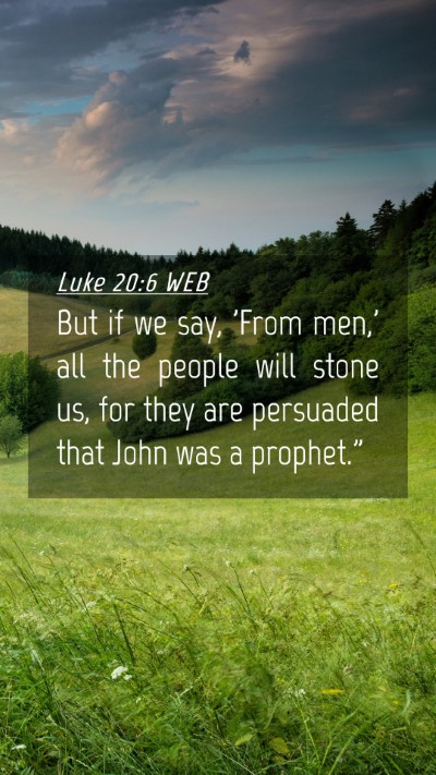 Picture 04 - Luke 20:6 WEB Mobile Phone Wallpaper - But if we say, 'From men,' all the people will - Mobile Bible Verse Wallpaper