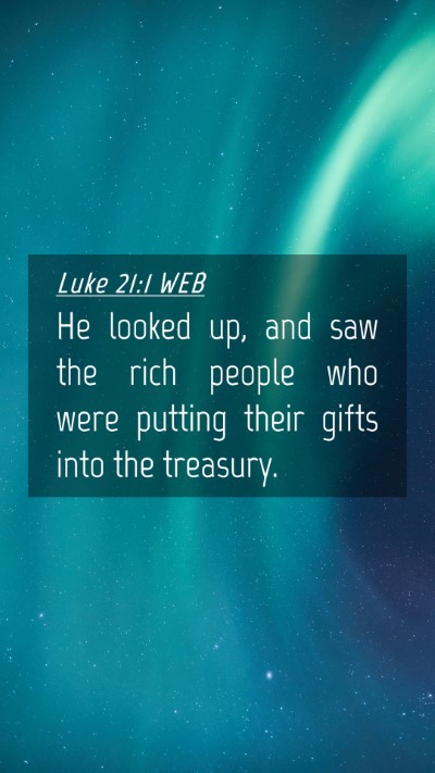 Picture 04 - Luke 21:1 WEB Mobile Phone Wallpaper - He looked up, and saw the rich people who were - Mobile Bible Verse Wallpaper