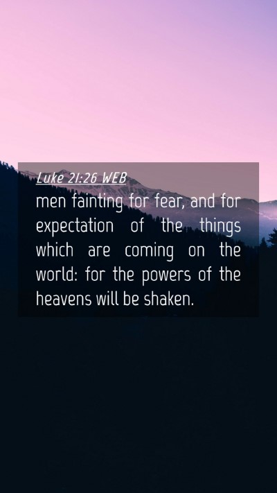 Picture 04 - Luke 21:26 WEB Mobile Phone Wallpaper - men fainting for fear, and for expectation of the - Mobile Bible Verse Wallpaper