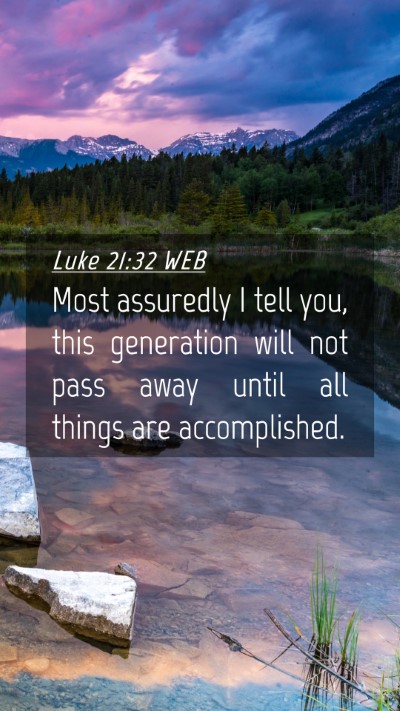Picture 04 - Luke 21:32 WEB Mobile Phone Wallpaper - Most assuredly I tell you, this generation will - Mobile Bible Verse Wallpaper