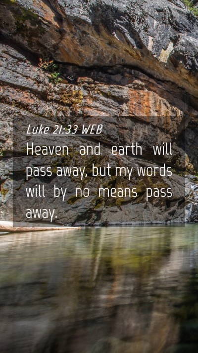 Picture 04 - Luke 21:33 WEB Mobile Phone Wallpaper - Heaven and earth will pass away, but my words - Mobile Bible Verse Wallpaper