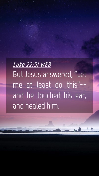 Picture 04 - Luke 22:51 WEB Mobile Phone Wallpaper - But Jesus answered, 