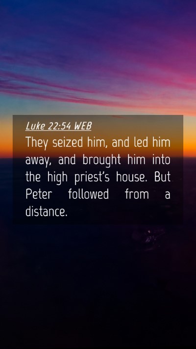 Picture 04 - Luke 22:54 WEB Mobile Phone Wallpaper - They seized him, and led him away, and brought - Mobile Bible Verse Wallpaper