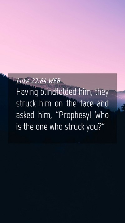 Picture 04 - Luke 22:64 WEB Mobile Phone Wallpaper - Having blindfolded him, they struck him on the - Mobile Bible Verse Wallpaper