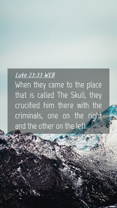 Picture 04 - Luke 23:33 WEB Mobile Phone Wallpaper - When they came to the place that is called The - Mobile Bible Verse Wallpaper