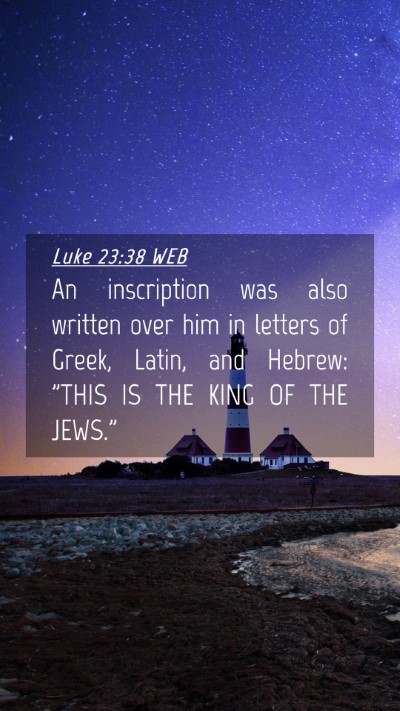 Picture 04 - Luke 23:38 WEB Mobile Phone Wallpaper - An inscription was also written over him in - Mobile Bible Verse Wallpaper