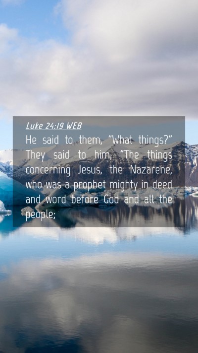 Picture 04 - Luke 24:19 WEB Mobile Phone Wallpaper - He said to them, 