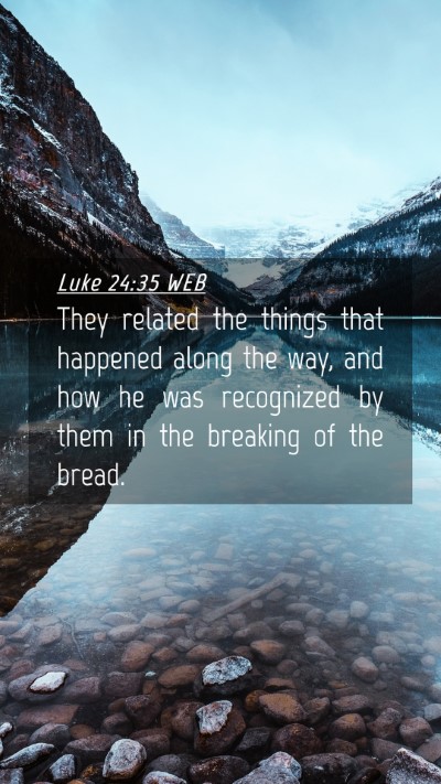 Picture 04 - Luke 24:35 WEB Mobile Phone Wallpaper - They related the things that happened along the - Mobile Bible Verse Wallpaper