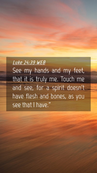 Picture 04 - Luke 24:39 WEB Mobile Phone Wallpaper - See my hands and my feet, that it is truly me. - Mobile Bible Verse Wallpaper