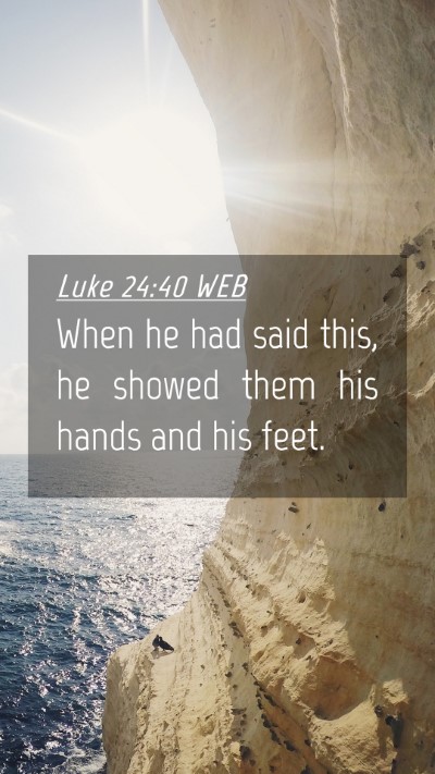 Picture 04 - Luke 24:40 WEB Mobile Phone Wallpaper - When he had said this, he showed them his hands - Mobile Bible Verse Wallpaper